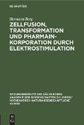 Zellfusion, Transformation und Pharmainkorporation durch Elektrostimulation