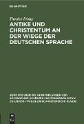 Antike und Christentum an der Wiege der Deutschen Sprache