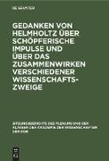 Gedanken von Helmholtz über schöpferische Impulse und über das Zusammenwirken verschiedener Wissenschaftszweige