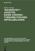 ¿Basimetry¿: Ansätze einer chronotherapeutischen Urteilsbildung
