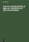 Staatliche Bildstelle Berlin. Verzeichnis der Aufnahmen