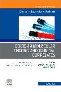 Covid-19 Molecular Testing and Clinical Correlates, an Issue of the Clinics in Laboratory Medicine