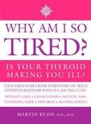 Why Am I So Tired?: Is Your Thyroid Making You Ill?