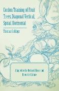 Cordon Training of Fruit Trees, Diagonal Vertical, Spiral, Horizontal - Adapted to the Orchard-House and Open-Air Culture