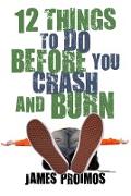 12 Things to Do Before You Crash and Burn