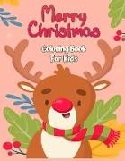 Merry Christmas Coloring Book for Kids 4-8: Fun Coloring Activities with Santa Claus, Reindeer, Snowmen, and Many More