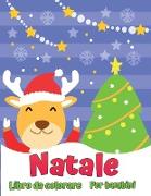 Il libro da colorare natalizio per bambini: Divertente regalo di Natale per bambini o regalo per i bambini piccoli e bambini Belle pagine per colorare