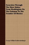 Excursion Through the Slave States, from Washington on the Potomac to the Frontier of Mexico