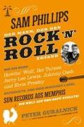 Sam Phillips. Der Mann, der den Rock'n'Roll erfand