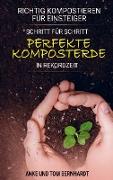 Richtig kompostieren für Einsteiger - Schritt für Schritt perfekte Komposterde in Rekordzeit