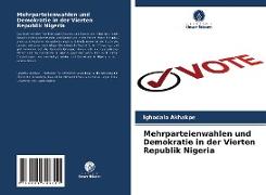 Mehrparteienwahlen und Demokratie in der Vierten Republik Nigeria