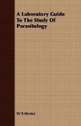 A Laboratory Guide to the Study of Parasitology