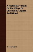 A Preliminary Study of the Alloys of Chromium, Copper, and Nickel