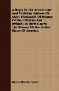 A Reply to the Affectionate and Christian Address of Many Thousands of Women of Great Britain and Ireland, to Their Sisters, the Women of the United