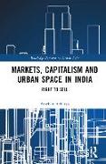 Markets, Capitalism and Urban Space in India