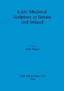 Early Medieval Sculpture in Britain and Ireland