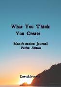 What You Think You Create