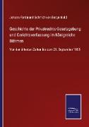 Geschichte der Privatrechts-Gesetzgebung und Gerichtsverfassung im Königreiche Böhmen