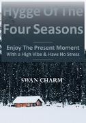 Hygge Of The Four Seasons - Enjoy The Present Moment With a High Vibe And Have No Stress