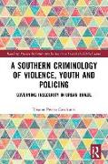 A Southern Criminology of Violence, Youth and Policing