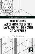 Corporations, Accounting, Securities Laws, and the Extinction of Capitalism