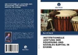 INSTITUTIONELLE LEISTUNG DER REGIERUNG UND SOZIALES KAPITAL IN GHANA