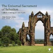 The Universal Sacrament of Salvation: Catholic Theology on the Church