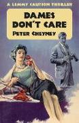 Dames Don't Care: A Lemmy Caution Thriller