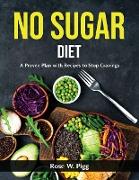 No Sugar Diet: A Proven Plan with Recipes to Stop Cravings