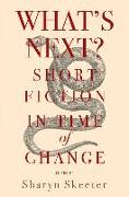 What's Next? Short Fiction in Time of Change