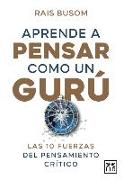 Aprende a Pensar Como Un Gurú