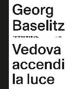 Georg Baselitz: Vedova Accendi La Luce