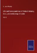 Life and Correspondence of Richard Whately, D.D., Late Archbishop of Dublin