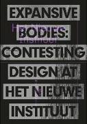 Expansive Bodies: Contesting Design at Het Nieuwe Instituut