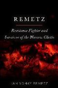 Remetz: Resistance Fighter and Survivor of the Warsaw Ghetto
