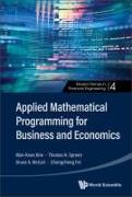 Applied Mathematical Programming for Business and Economics