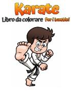 Karate libro da colorare per bambini: Disegni da colorare di arte marziale per ragazzi e ragazze di età 4-8 e 5-12