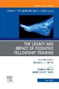 The Legacy and Impact of Podiatric Fellowship Training, an Issue of Clinics in Podiatric Medicine and Surgery: Volume 39-2