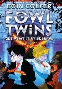 The Fowl Twins Get What They Deserve: (A Fowl Twins Novel, Book 3)