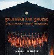 Southern and Smoked: Cajun Cooking Through the Seasons