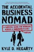 The Accidental Business Nomad: A Survival Guide for Working Across a Shrinking Planet