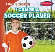 I Can Be a Soccer Player