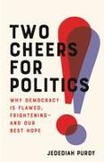 Two Cheers for Politics