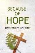 Because of Hope: Reflections of Faith