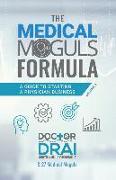 The Medical Moguls Formula, Volume 2&#65279,: A Guide to Starting a Physician Business