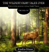 The Wildest Fairy Tales Ever