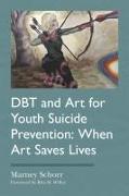 Dbt and Art for Youth Suicide Prevention: When Art Saves Lives