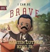 I Can Be Brave Like Martin Luther King Jr