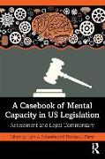 A Casebook of Mental Capacity in US Legislation