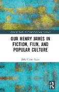 Our Henry James in Fiction, Film, and Popular Culture